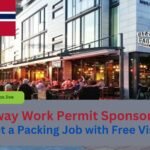 Norway Work Permit Sponsorship: Get a Packing Job with Free Visa