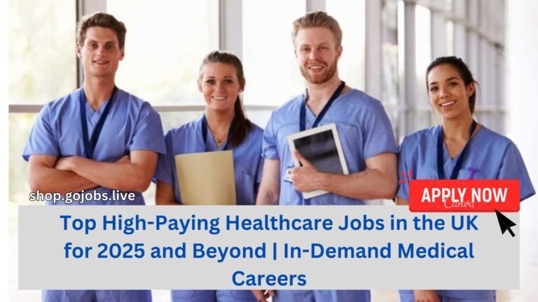 Top High-Paying Healthcare Jobs in the UK for 2025 and Beyond | In-Demand Medical Careers