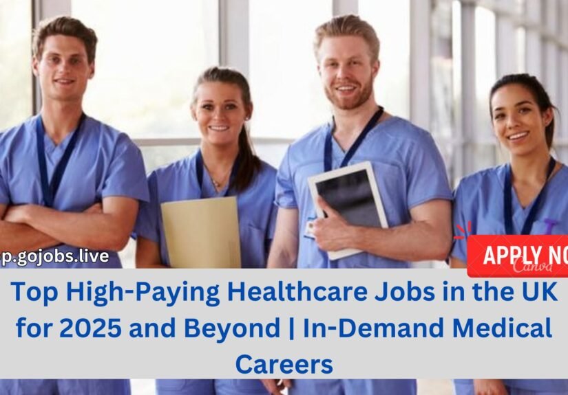 Top High-Paying Healthcare Jobs in the UK for 2025 and Beyond | In-Demand Medical Careers